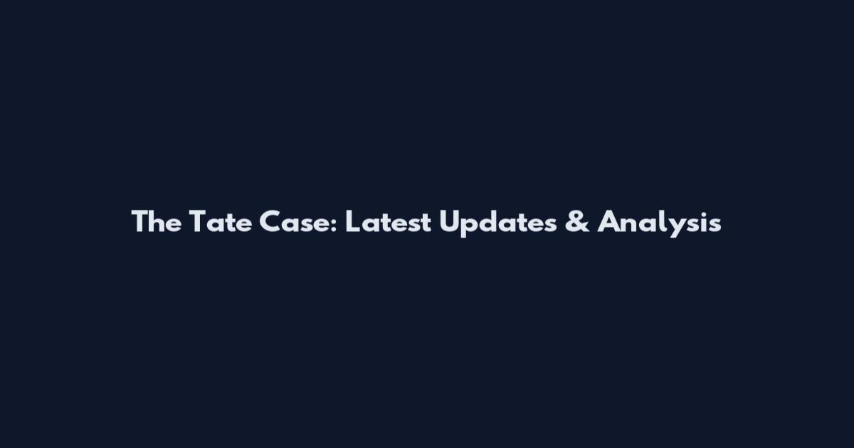 The Tate Case: Latest Updates & Analysis