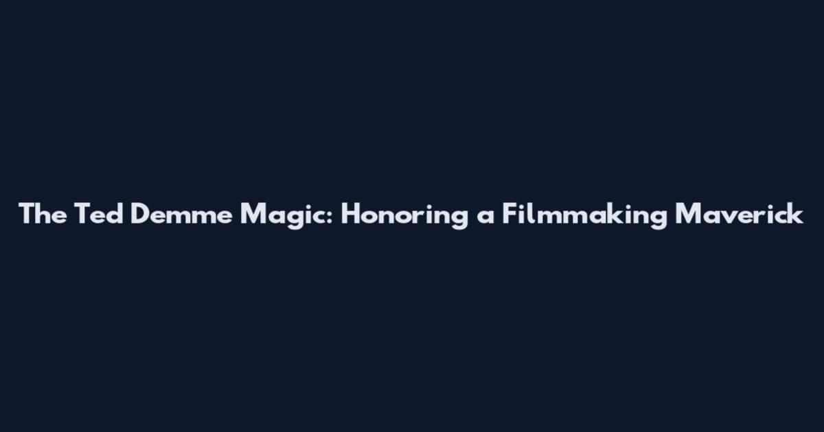 The Ted Demme Magic: Honoring a Filmmaking Maverick
