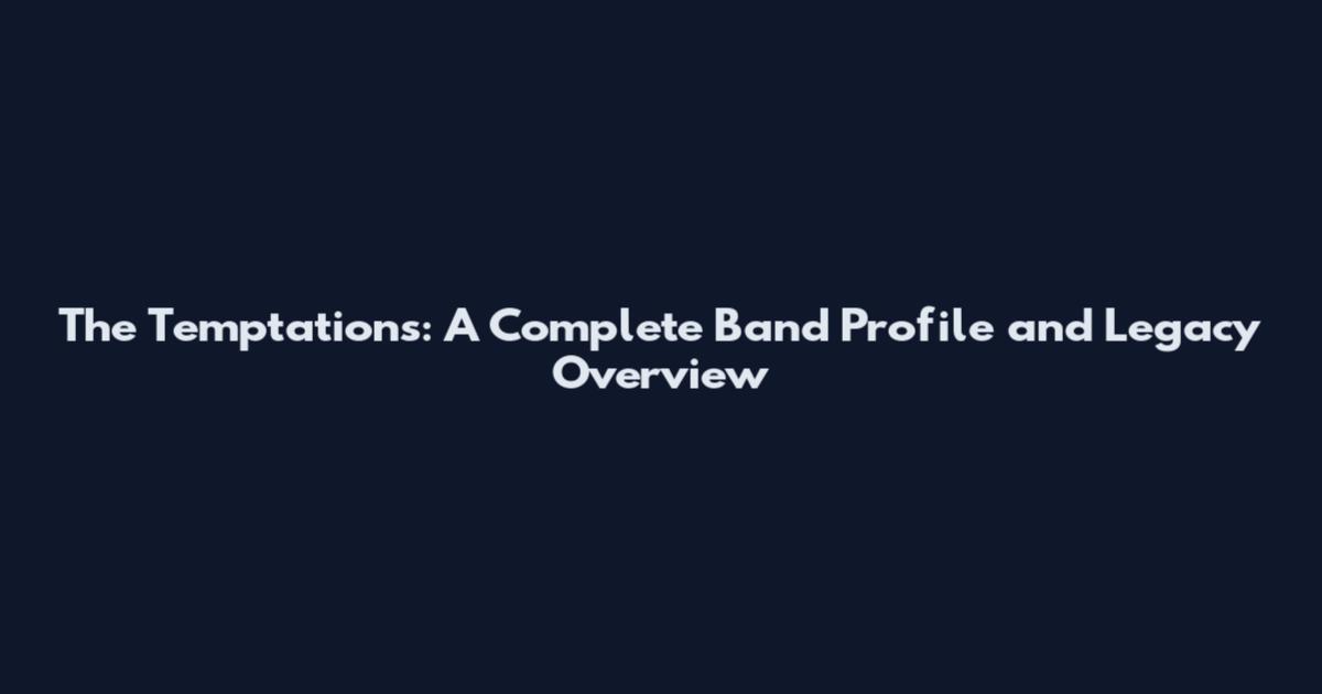 The Temptations: A Complete Band Profile and Legacy Overview
