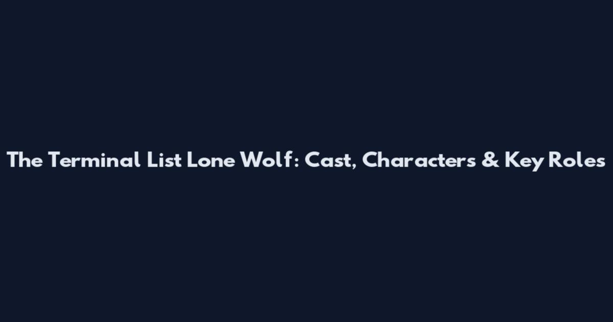 The Terminal List Lone Wolf: Cast, Characters & Key Roles