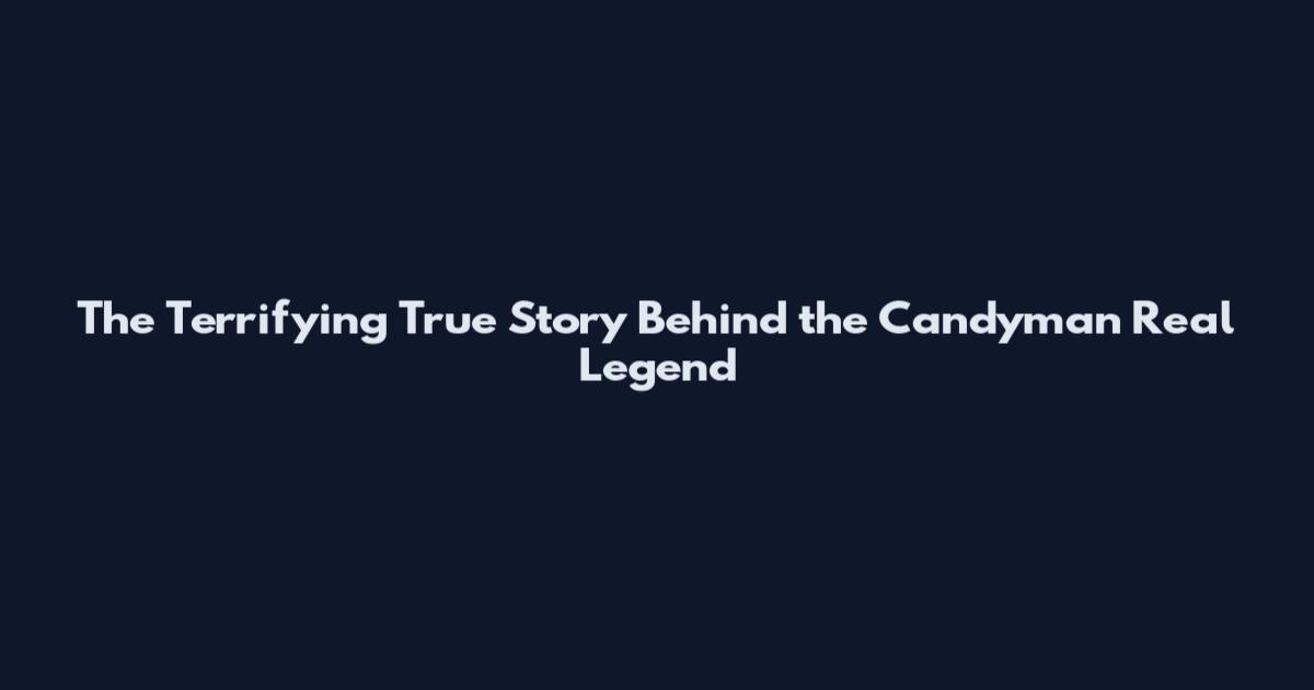 The Terrifying True Story Behind the Candyman Real Legend