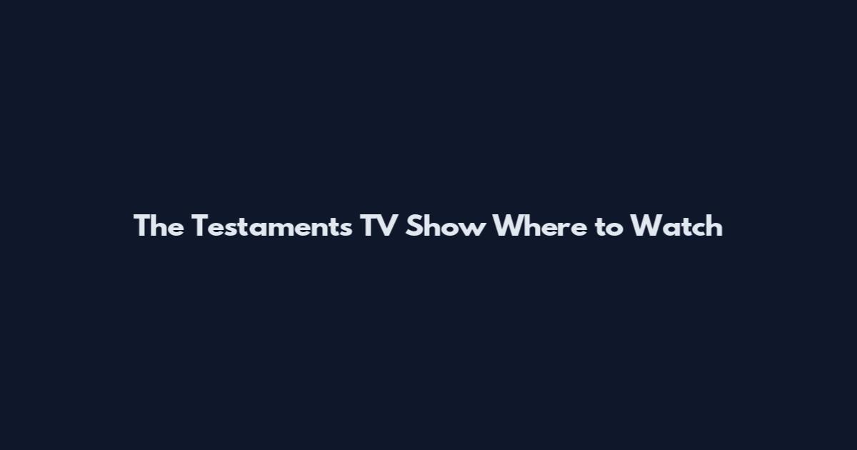 The Testaments TV Show Where to Watch