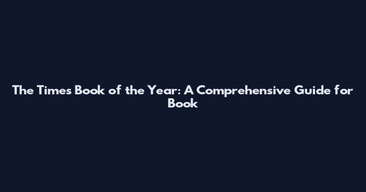 The Times Book of the Year: A Comprehensive Guide for Book