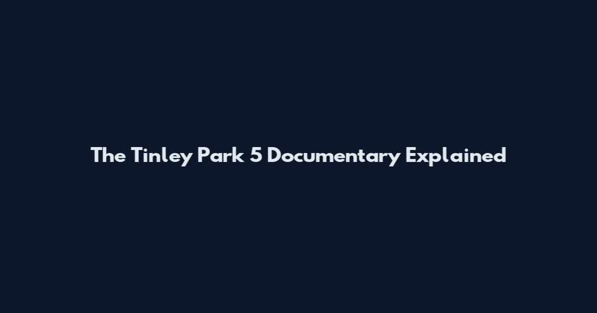 The Tinley Park 5 Documentary Explained