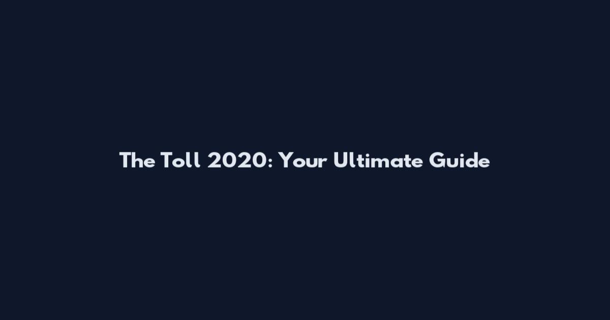 The Toll 2020: Your Ultimate Guide