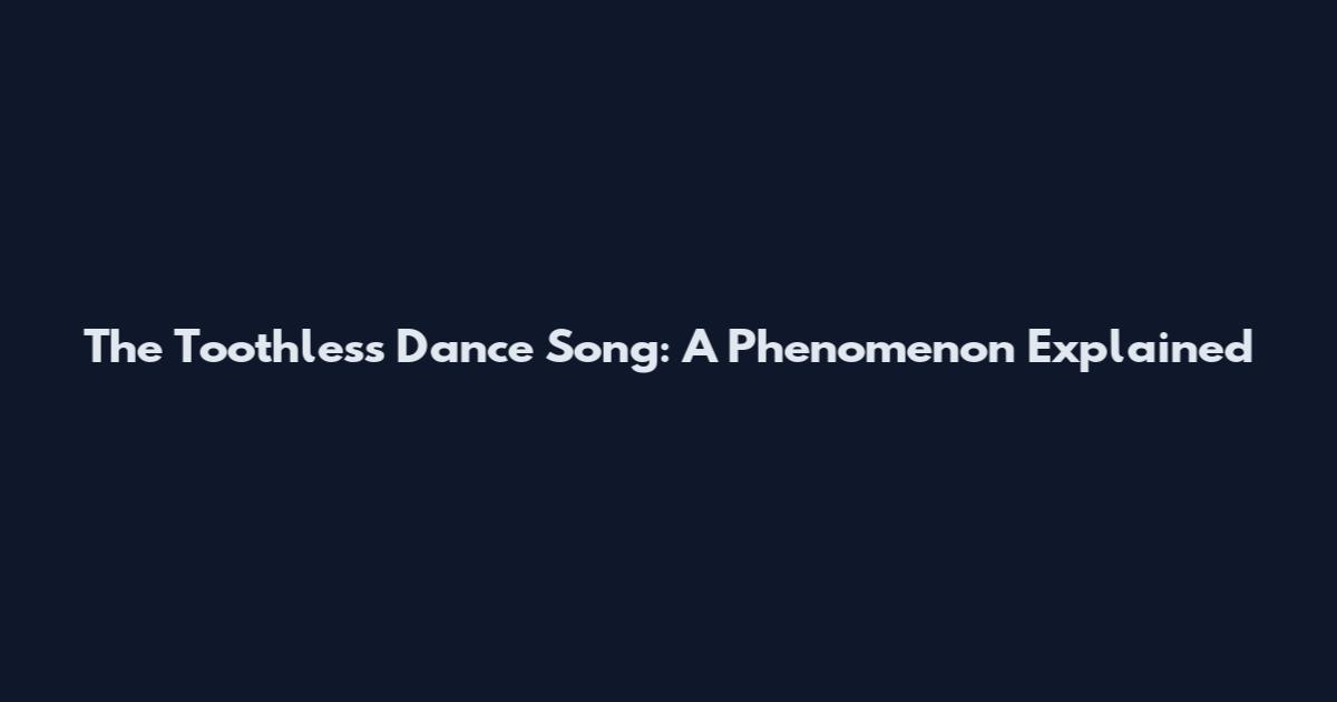 The Toothless Dance Song: A Phenomenon Explained