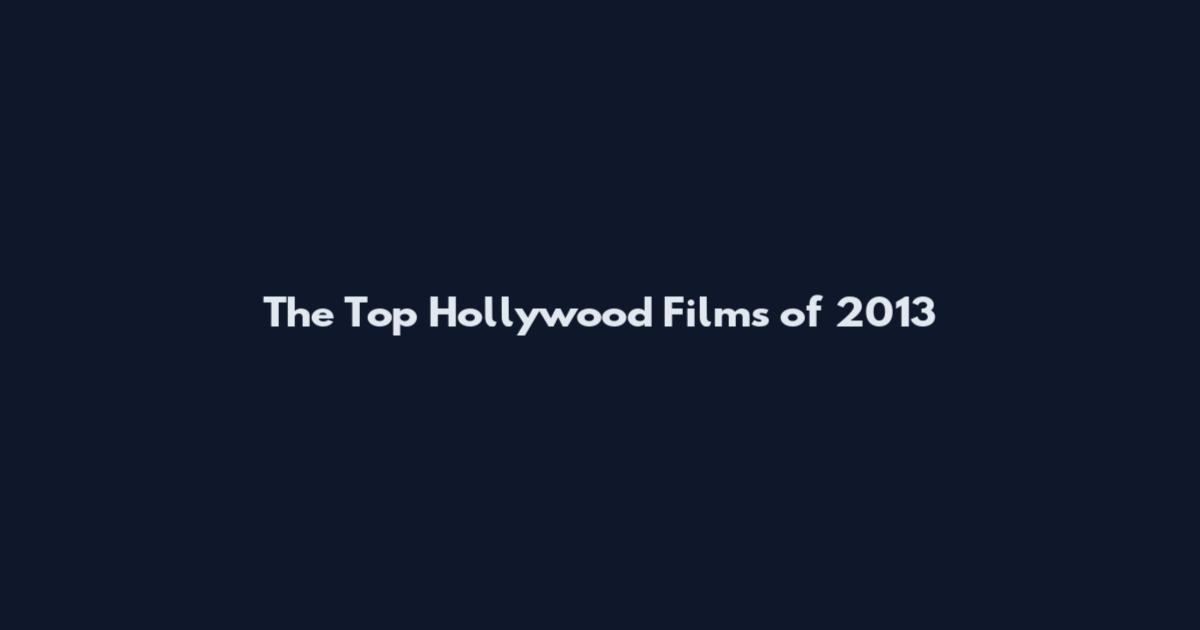 The Top Hollywood Films of 2013