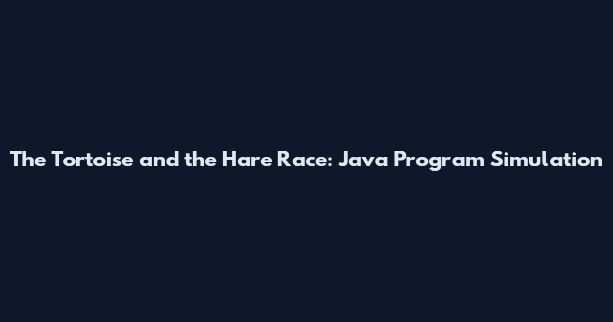 The Tortoise and the Hare Race: Java Program Simulation