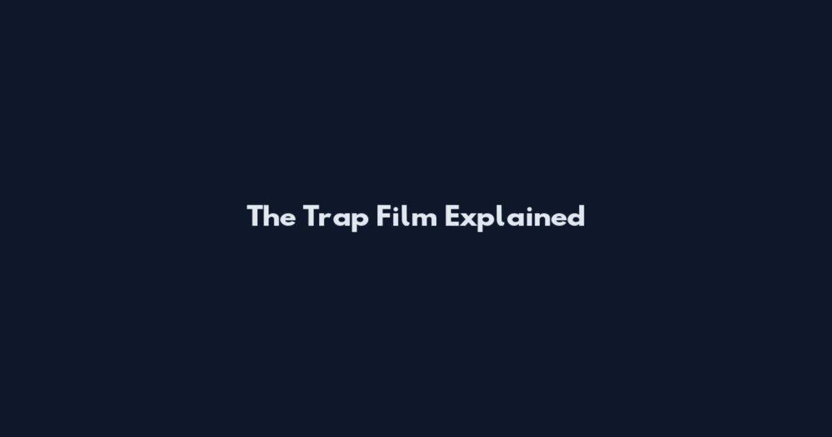 The Trap Film Explained