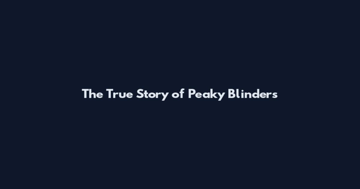 The True Story of Peaky Blinders