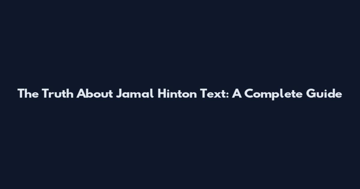 The Truth About Jamal Hinton Text: A Complete Guide