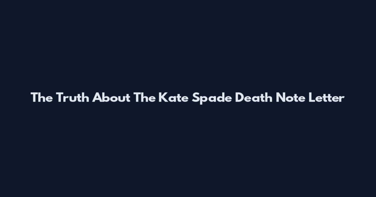 The Truth About The Kate Spade Death Note Letter