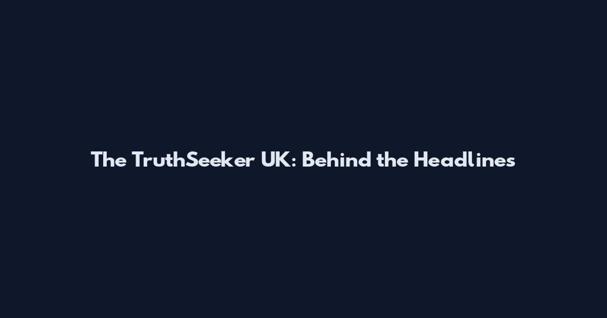 The TruthSeeker UK: Behind the Headlines