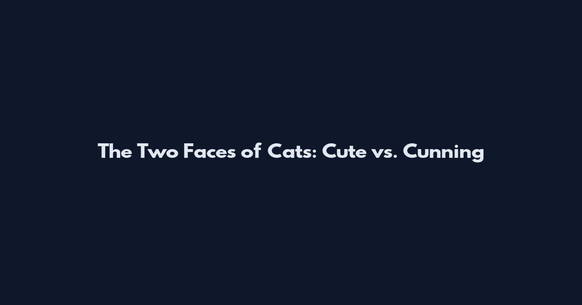 The Two Faces of Cats: Cute vs. Cunning
