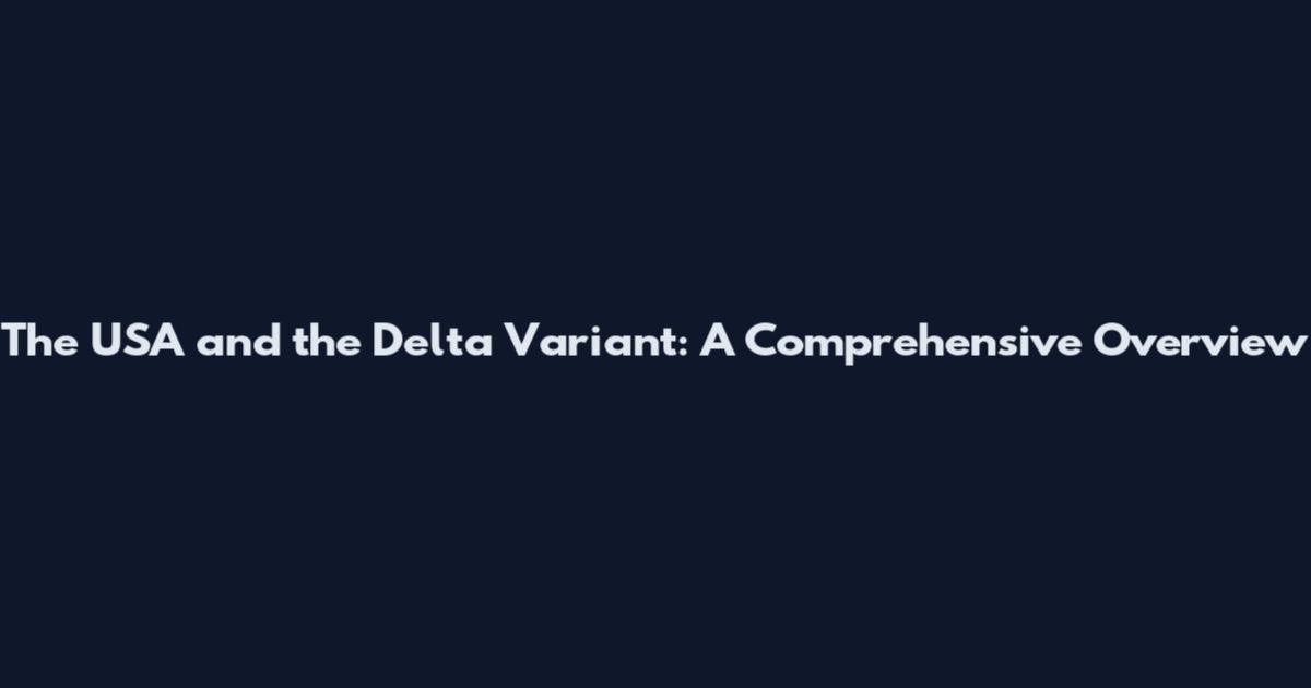 The USA and the Delta Variant: A Comprehensive Overview