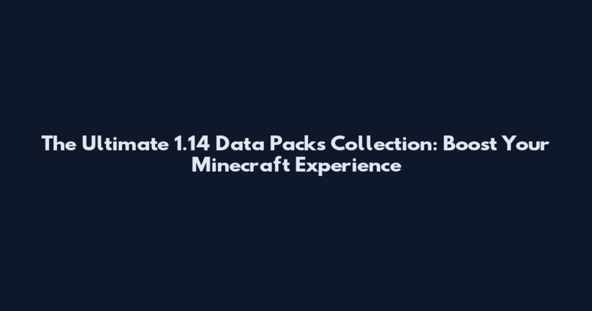 The Ultimate 1.14 Data Packs Collection: Boost Your Minecraft Experience