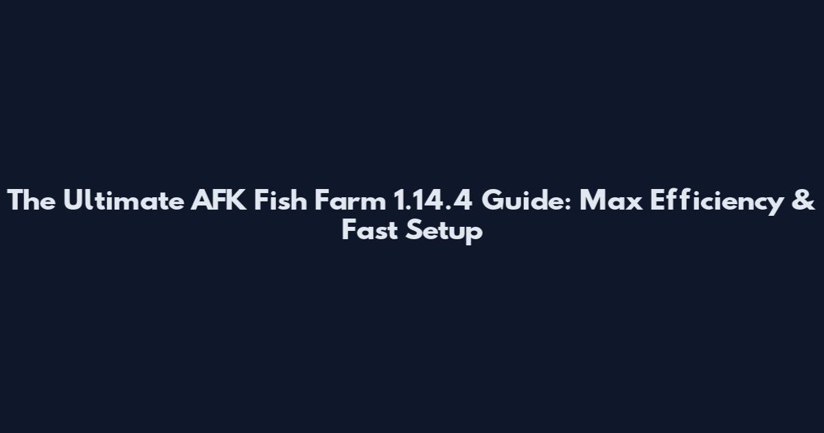 The Ultimate AFK Fish Farm 1.14.4 Guide: Max Efficiency & Fast Setup