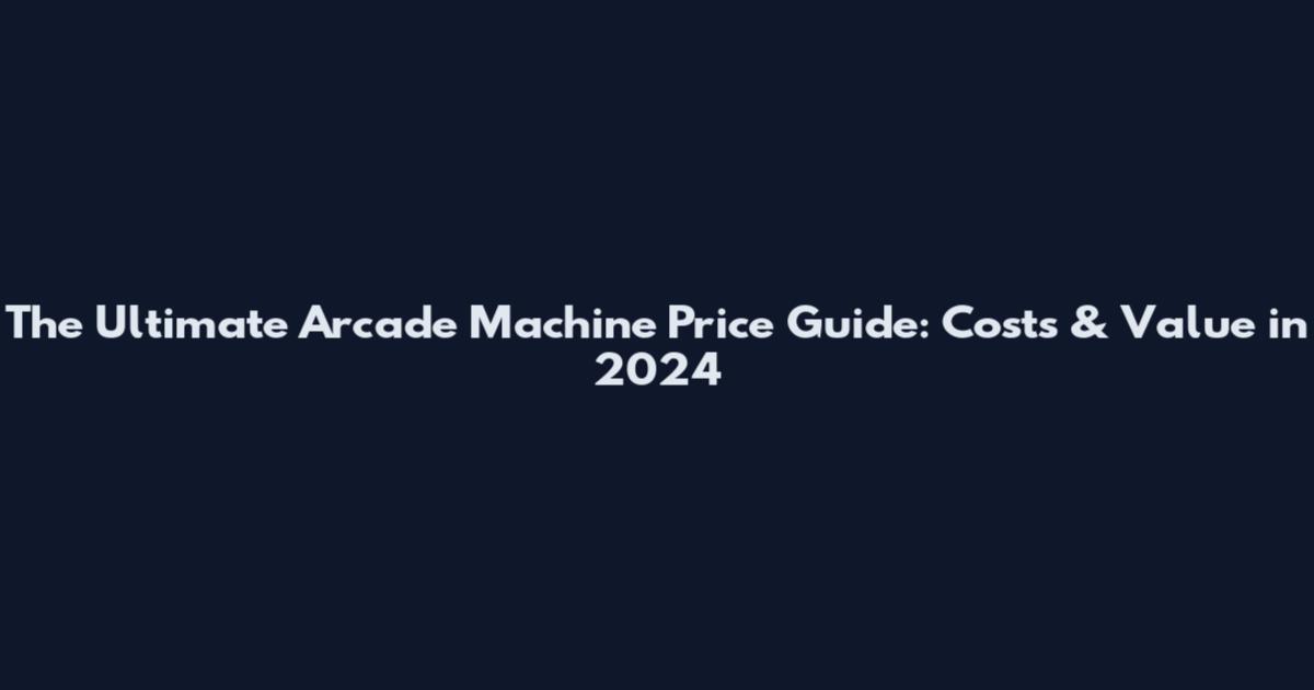 The Ultimate Arcade Machine Price Guide: Costs & Value in 2024