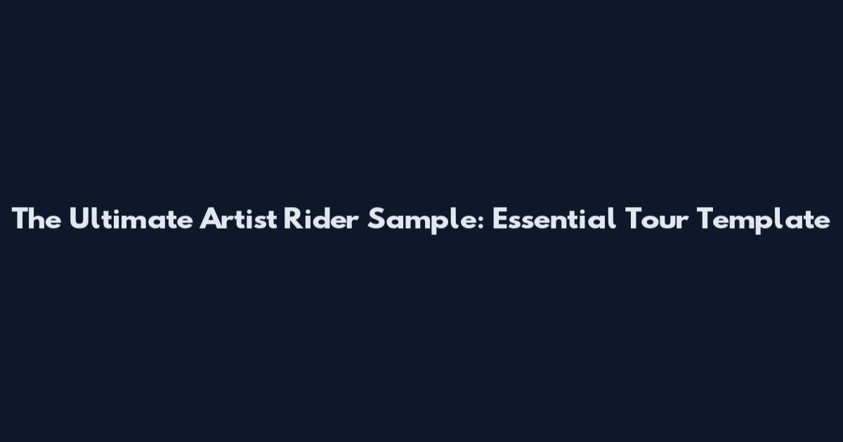The Ultimate Artist Rider Sample: Essential Tour Template