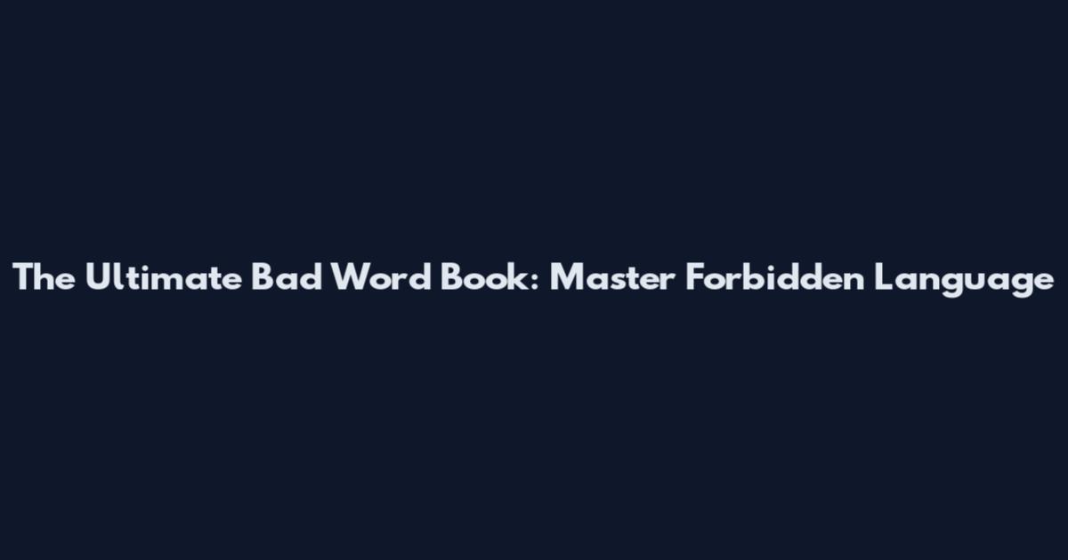 The Ultimate Bad Word Book: Master Forbidden Language