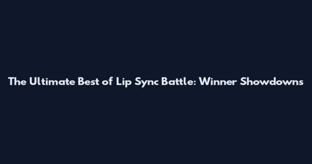 The Ultimate Best of Lip Sync Battle: Winner Showdowns