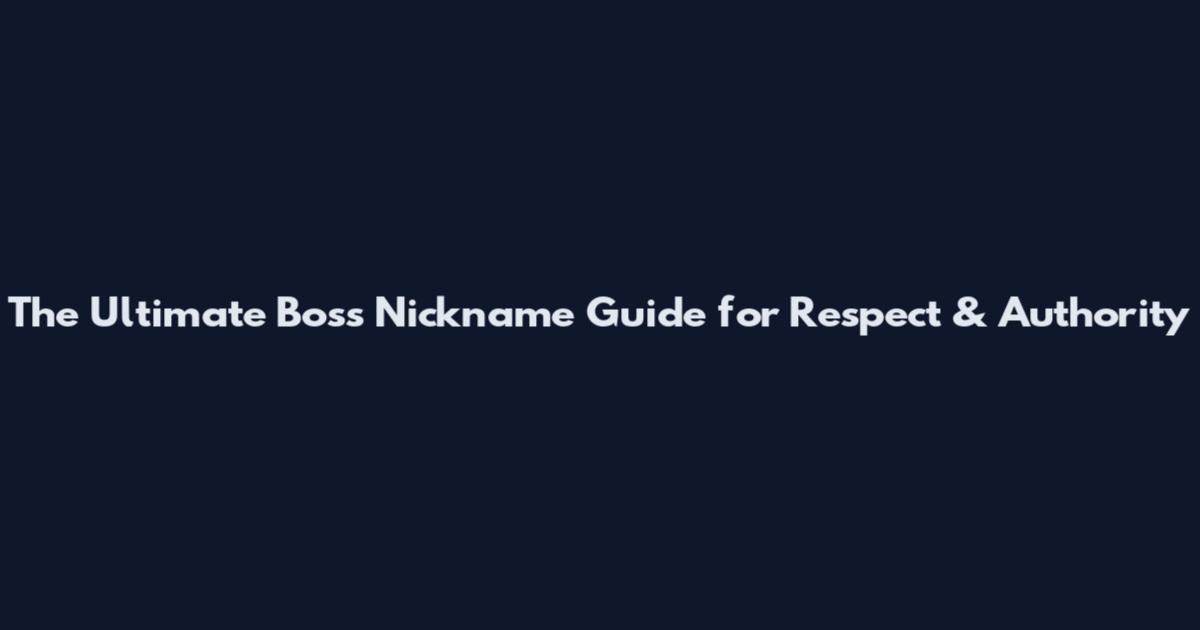 The Ultimate Boss Nickname Guide for Respect & Authority