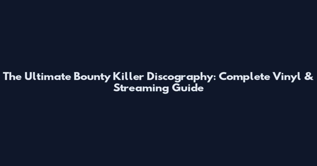 The Ultimate Bounty Killer Discography: Complete Vinyl & Streaming Guide