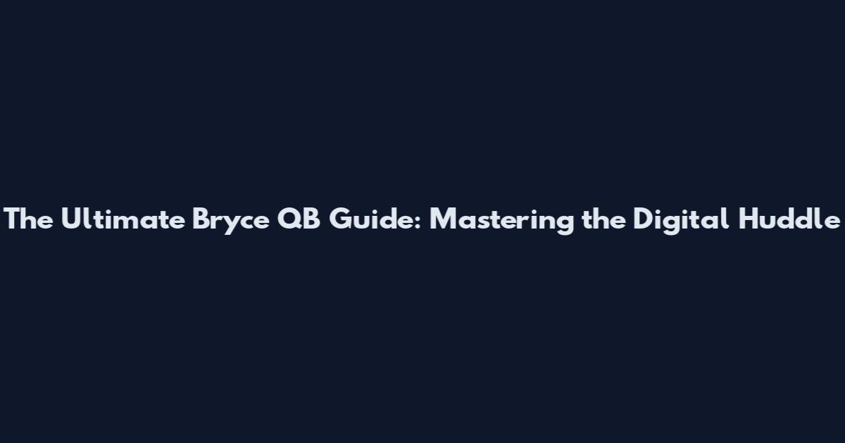 The Ultimate Bryce QB Guide: Mastering the Digital Huddle