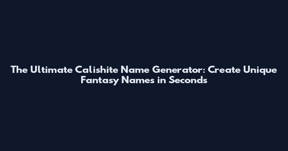 The Ultimate Calishite Name Generator: Create Unique Fantasy Names in Seconds