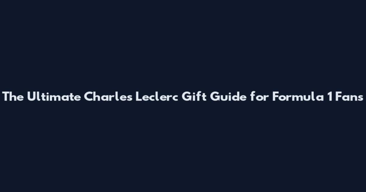 The Ultimate Charles Leclerc Gift Guide for Formula 1 Fans