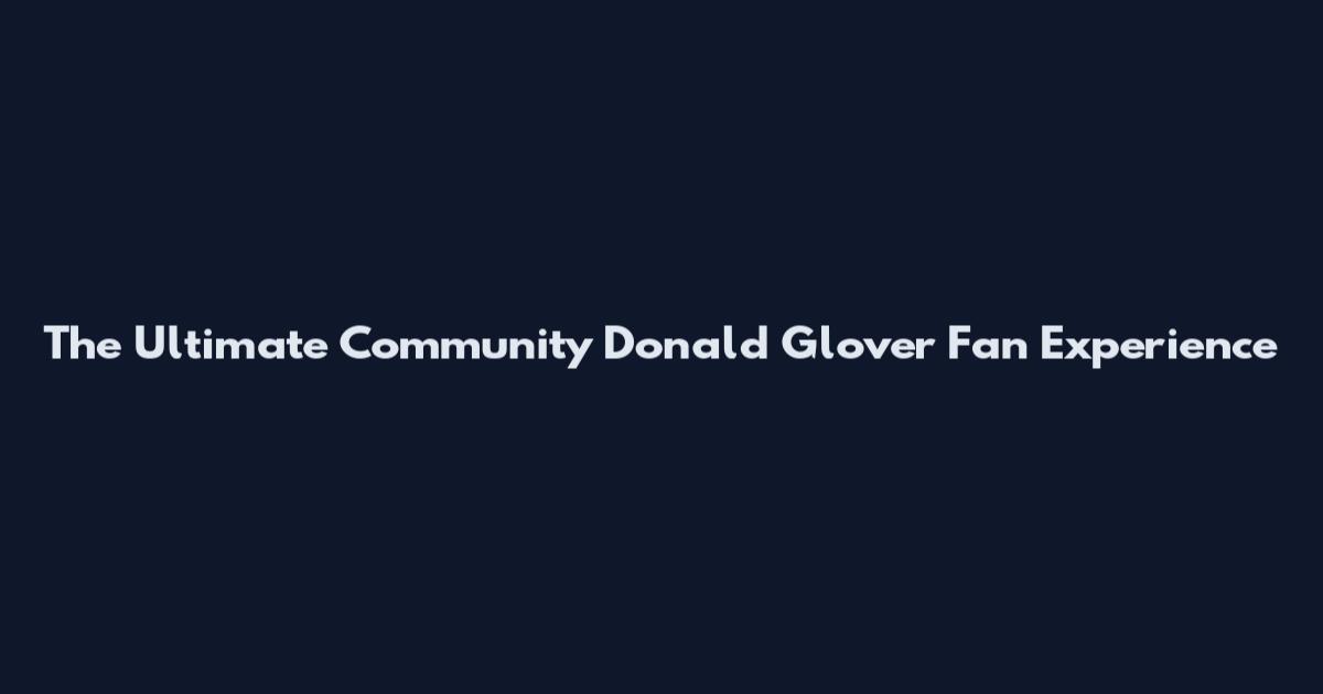 The Ultimate Community Donald Glover Fan Experience