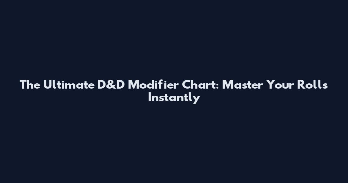 The Ultimate D&D Modifier Chart: Master Your Rolls Instantly
