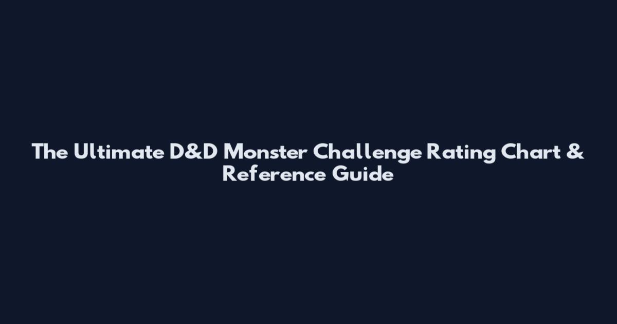 The Ultimate D&D Monster Challenge Rating Chart & Reference Guide