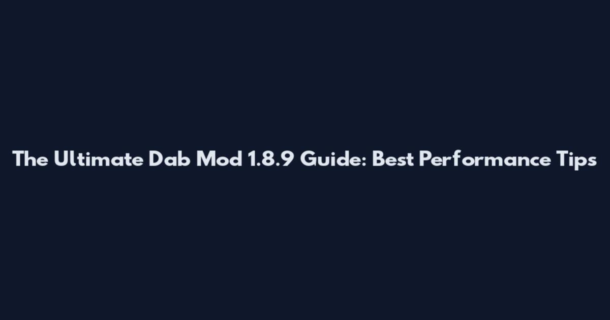 The Ultimate Dab Mod 1.8.9 Guide: Best Performance Tips