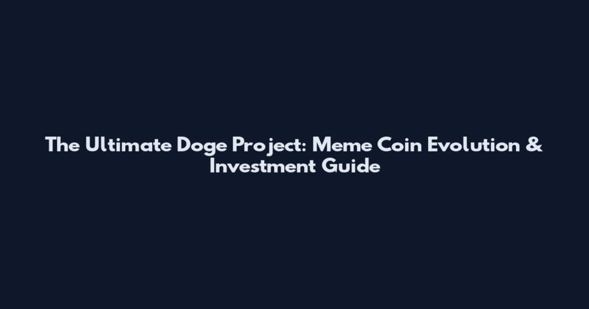 The Ultimate Doge Project: Meme Coin Evolution & Investment Guide