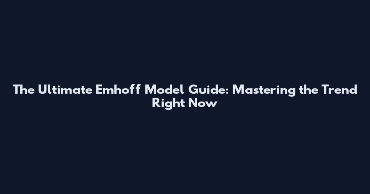 The Ultimate Emhoff Model Guide: Mastering the Trend Right Now