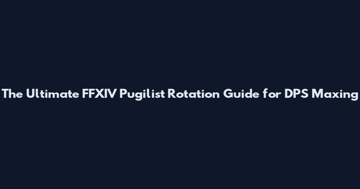 The Ultimate FFXIV Pugilist Rotation Guide for DPS Maxing