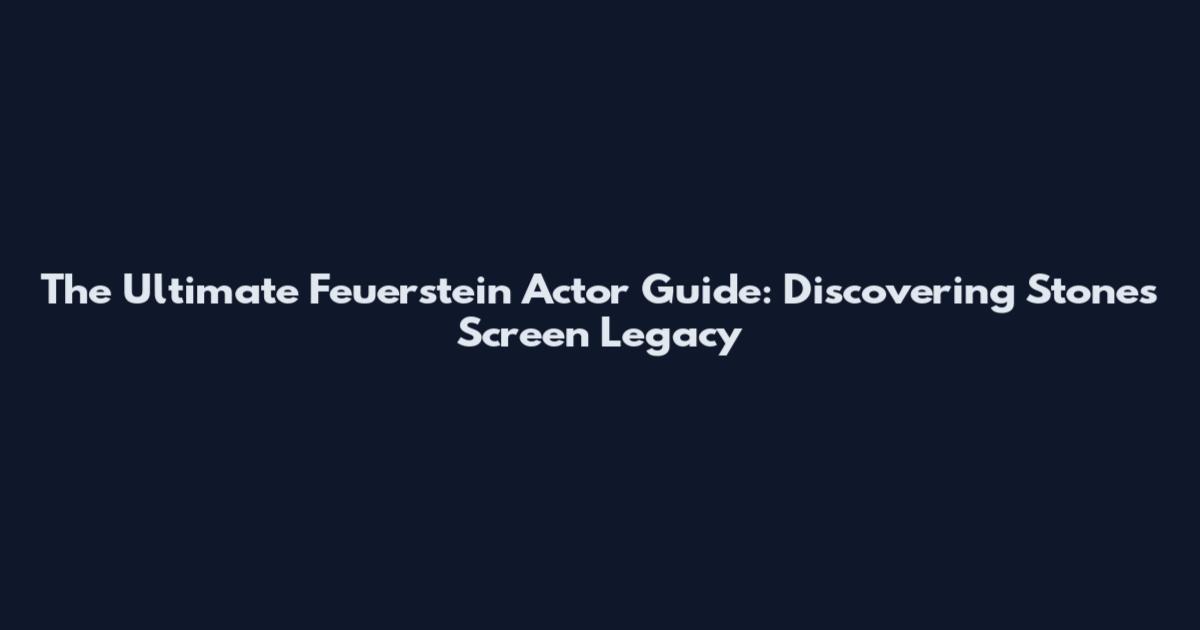 The Ultimate Feuerstein Actor Guide: Discovering Stone's Screen Legacy