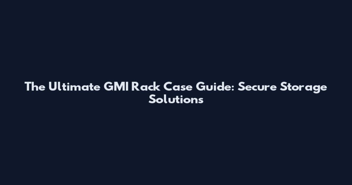 The Ultimate GMI Rack Case Guide: Secure Storage Solutions