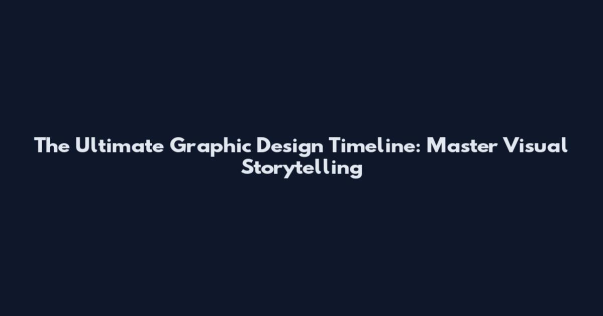 The Ultimate Graphic Design Timeline: Master Visual Storytelling