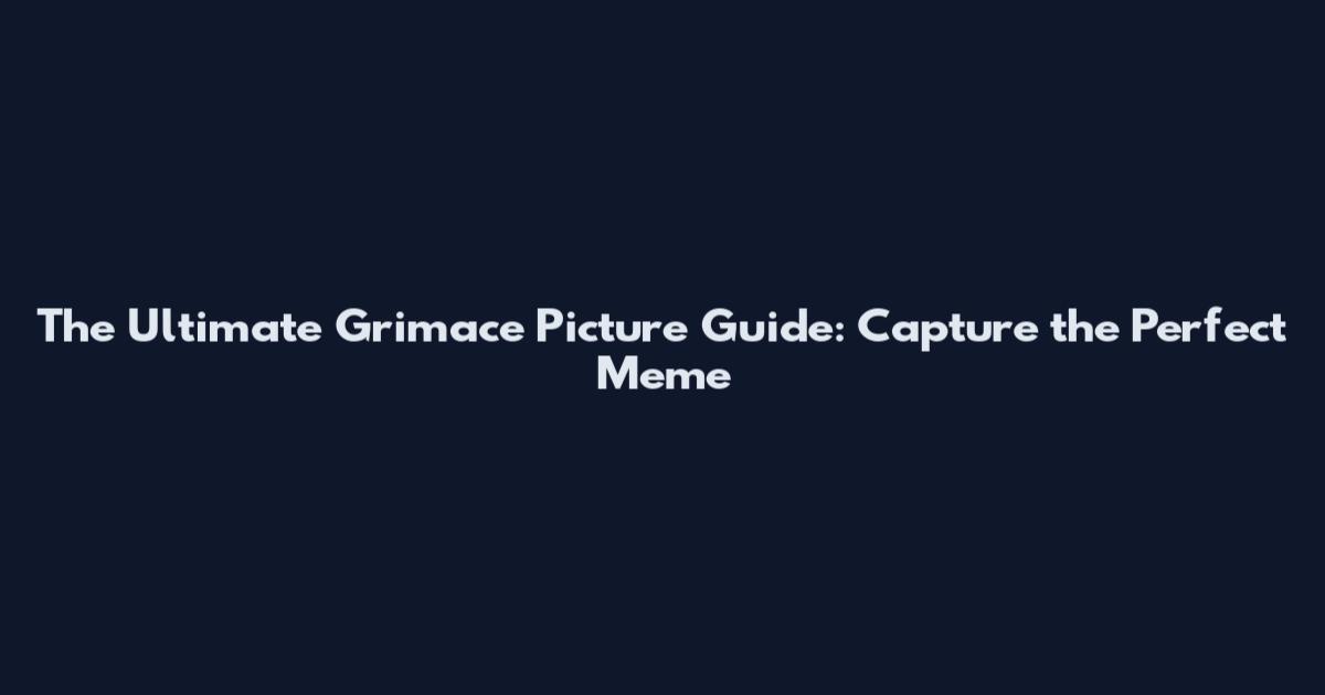 The Ultimate Grimace Picture Guide: Capture the Perfect Meme