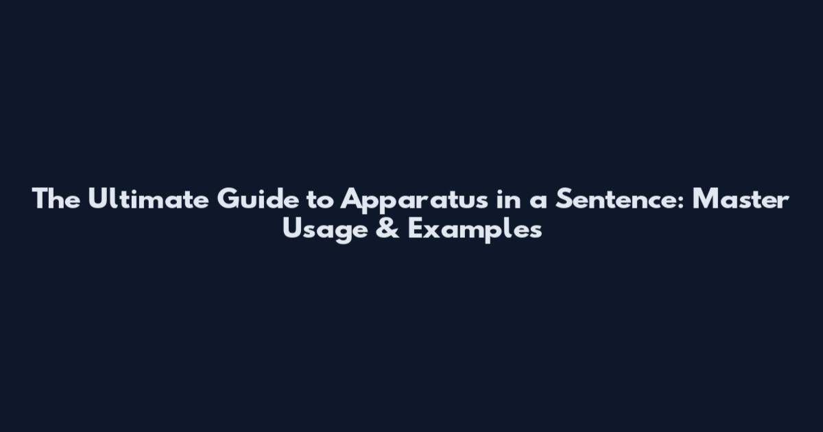 The Ultimate Guide to Apparatus in a Sentence: Master Usage & Examples