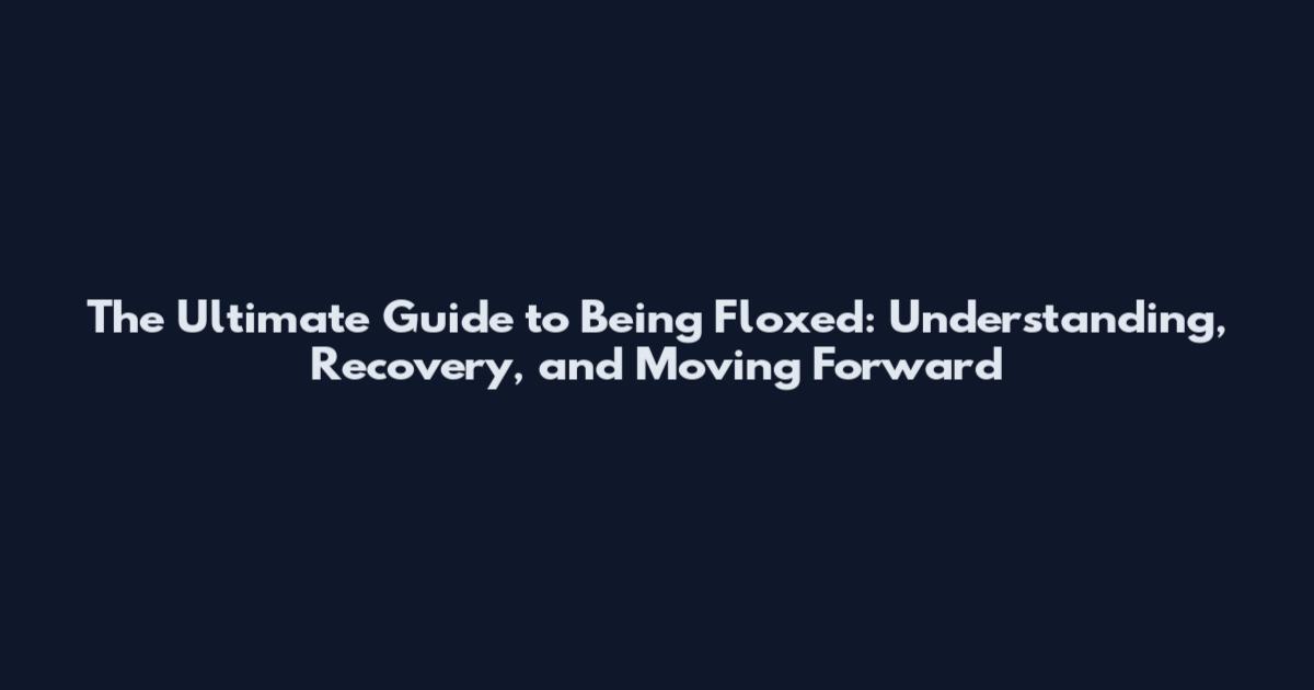 The Ultimate Guide to Being Floxed: Understanding, Recovery, and Moving Forward
