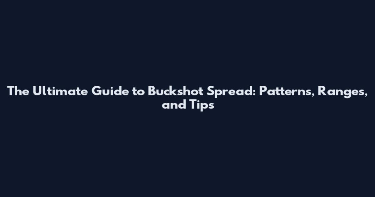 The Ultimate Guide to Buckshot Spread: Patterns, Ranges, and Tips