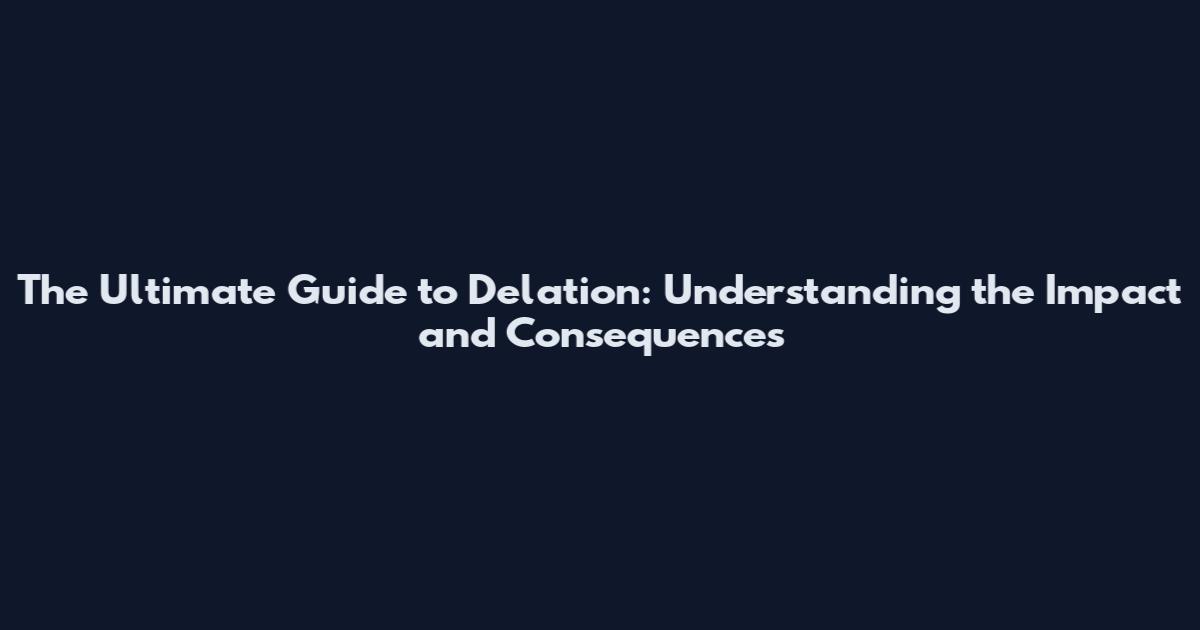 The Ultimate Guide to Delation: Understanding the Impact and Consequences