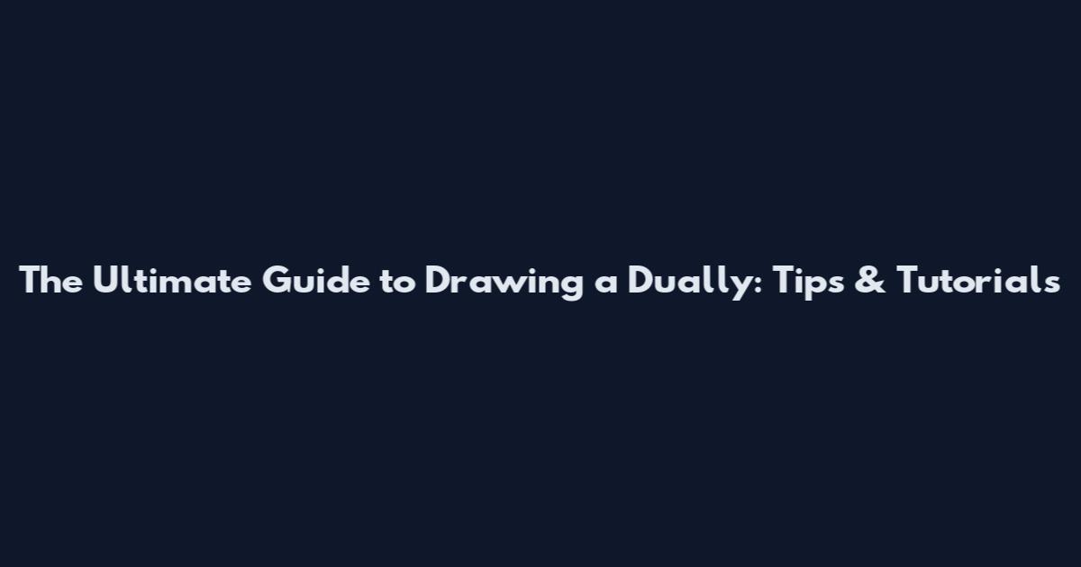 The Ultimate Guide to Drawing a Dually: Tips & Tutorials