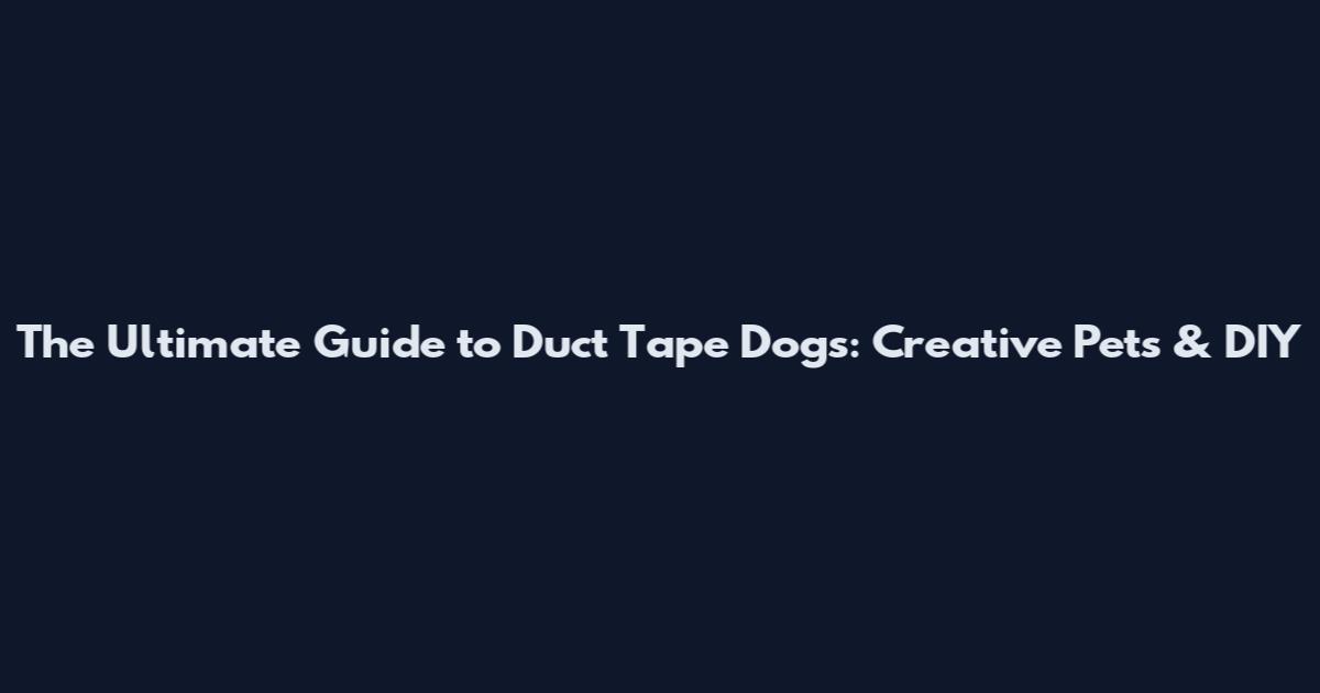 The Ultimate Guide to Duct Tape Dogs: Creative Pets & DIY