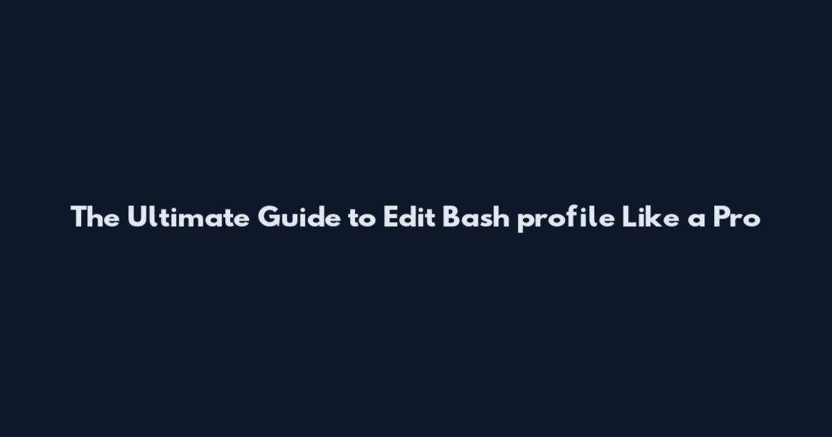 The Ultimate Guide to Edit Bash_profile Like a Pro