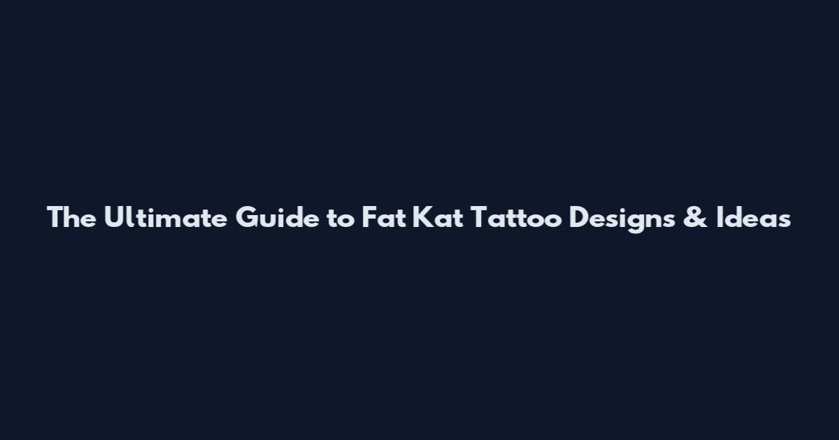The Ultimate Guide to Fat Kat Tattoo Designs & Ideas