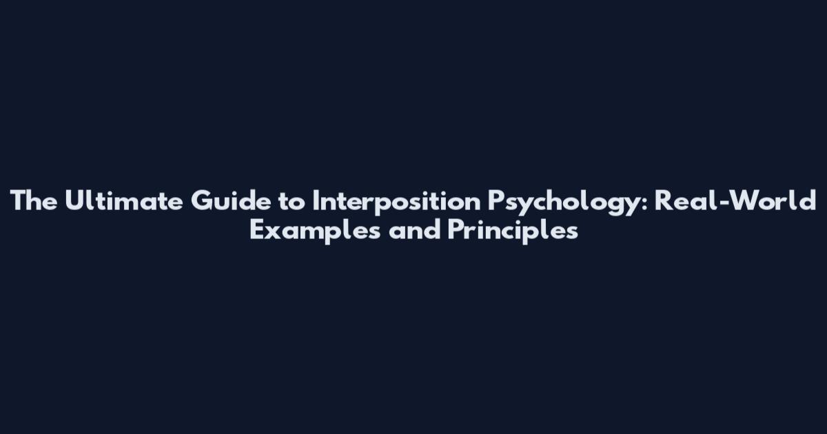 The Ultimate Guide to Interposition Psychology: Real-World Examples and Principles